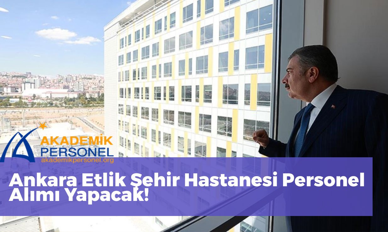 Ankara Etlik Şehir Hastanesi Personel Alımı Yapıyor! -2023-