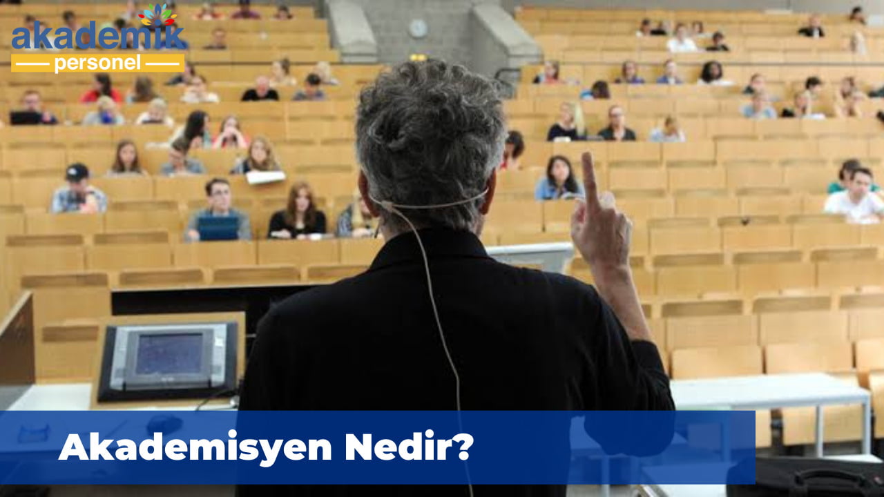 Akademisyen Nasıl Olunur? 2023 Akademisyen Olma Şartları!