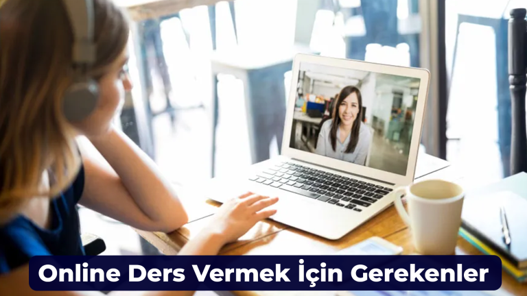 Online Ders Vermek İçin Gerekenler